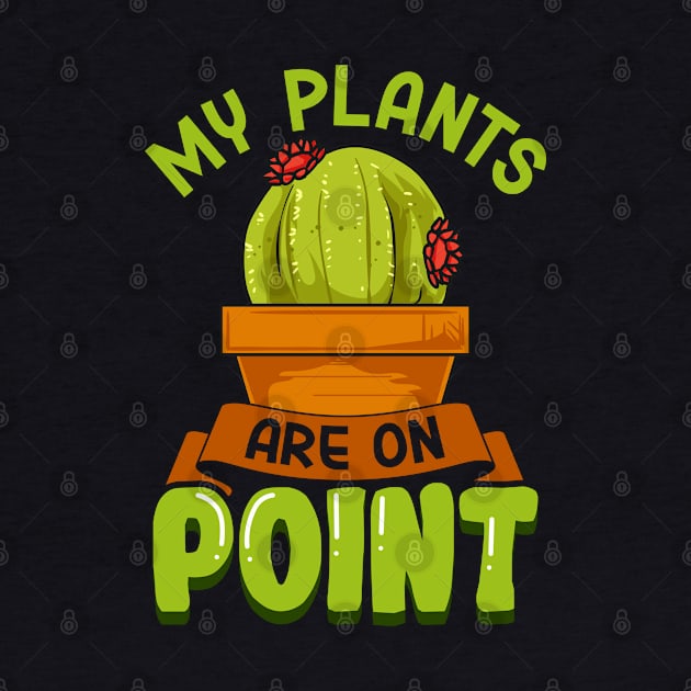 My Plant Are On Point | Funny Cacti Gift | Cute Cactus Lover by Proficient Tees